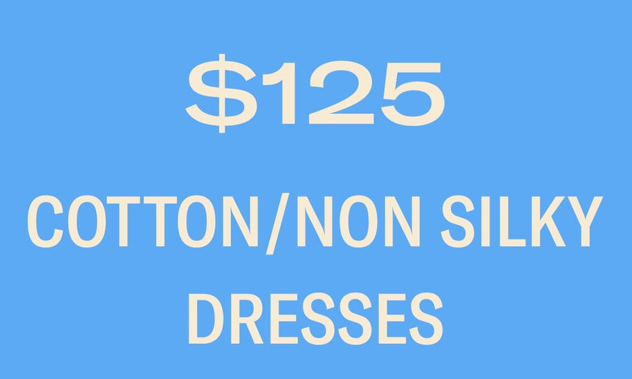 COTTON/NON SILKY DRESSES $125