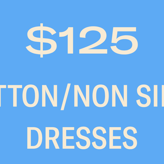 COTTON/NON SILKY DRESSES $125