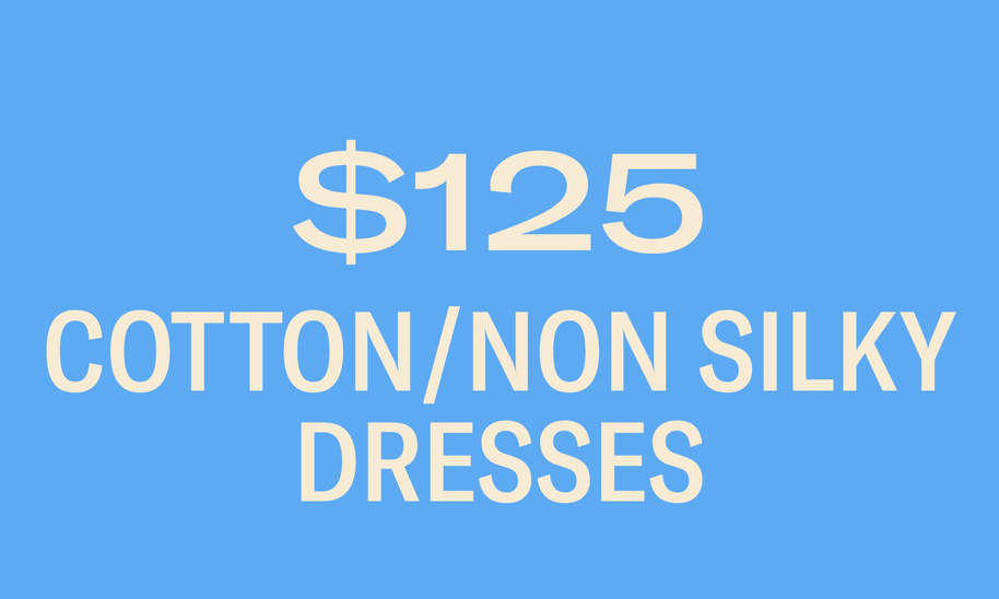 COTTON/NON SILKY DRESSES $125