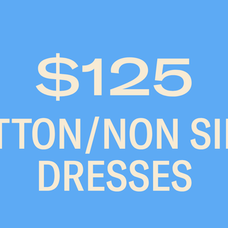 COTTON/NON SILKY DRESSES $125