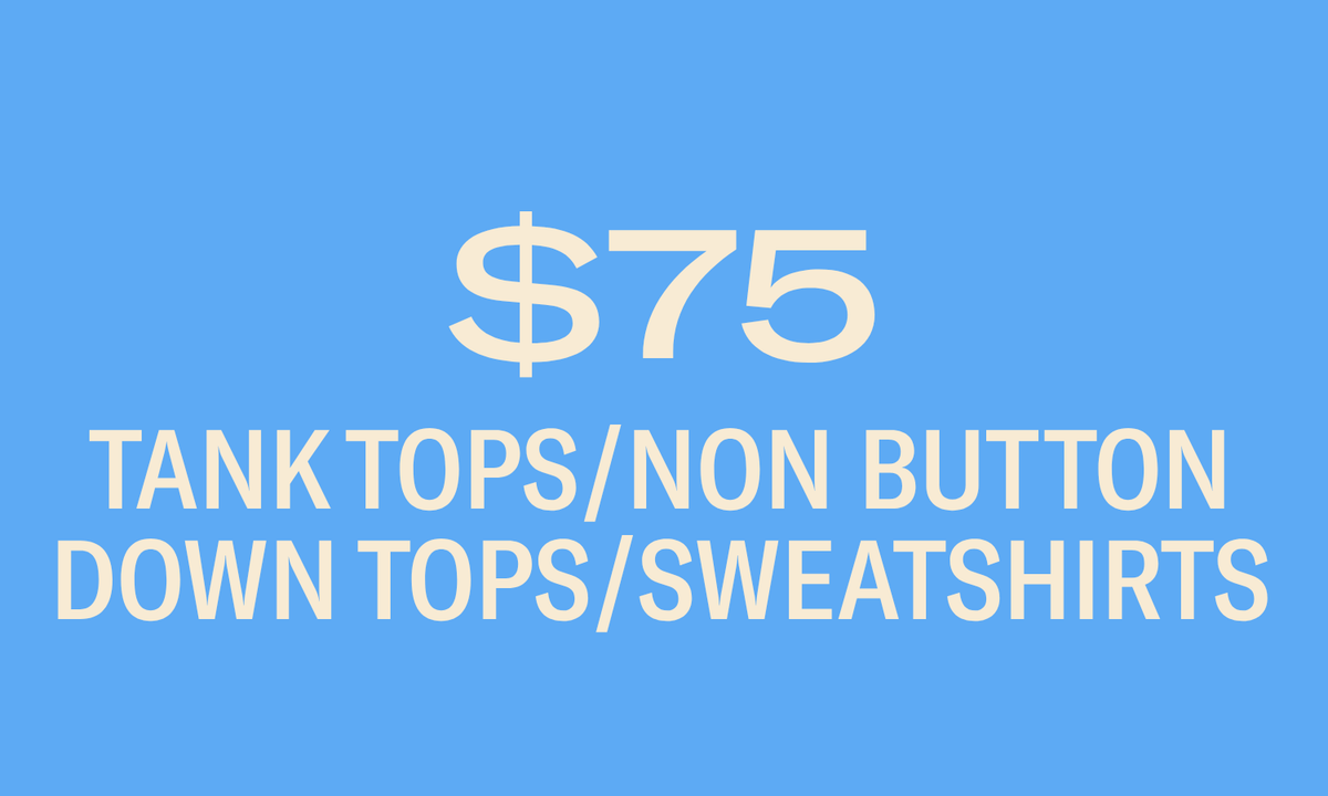 TANK TOPS ETC. $75