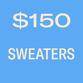 SWEATERS $150